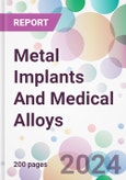 Metal Implants And Medical Alloys Market Analysis & Forecast to 2024-2034- Product Image