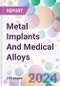 Metal Implants And Medical Alloys Market Analysis & Forecast to 2024-2034 - Product Thumbnail Image