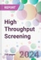 High Throughput Screening Market by Products and Services, by Technology, by Application, by End-User, and By Region - Product Thumbnail Image