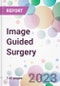 Image Guided Surgery Market Analysis & Forecast 2024-2034: Market By Product; By Application (Gastroenterology Surgery, Neurosurgery, Cardiac Surgery, Urology, Oncology Surgery, Orthopedic Surgery, Others ; By End-user; and By Region - Product Thumbnail Image