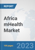 Africa mHealth Market: Prospects, Trends Analysis, Market Size and Forecasts up to 2030- Product Image