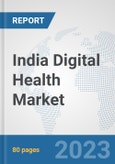 India Digital Health Market: Prospects, Trends Analysis, Market Size and Forecasts up to 2030- Product Image