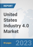 United States Industry 4.0 Market: Prospects, Trends Analysis, Market Size and Forecasts up to 2030- Product Image