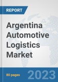 Argentina Automotive Logistics Market: Prospects, Trends Analysis, Market Size and Forecasts up to 2030- Product Image