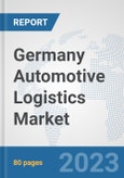 Germany Automotive Logistics Market: Prospects, Trends Analysis, Market Size and Forecasts up to 2030- Product Image