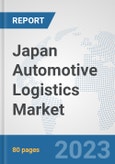 Japan Automotive Logistics Market: Prospects, Trends Analysis, Market Size and Forecasts up to 2030- Product Image