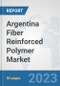 Argentina Fiber Reinforced Polymer Market: Prospects, Trends Analysis, Market Size and Forecasts up to 2030 - Product Thumbnail Image