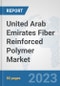 United Arab Emirates Fiber Reinforced Polymer Market: Prospects, Trends Analysis, Market Size and Forecasts up to 2030 - Product Thumbnail Image