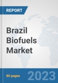 Brazil Biofuels Market: Prospects, Trends Analysis, Market Size and Forecasts up to 2030- Product Image