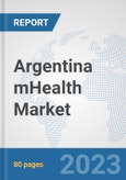 Argentina mHealth Market: Prospects, Trends Analysis, Market Size and Forecasts up to 2030- Product Image