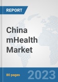 China mHealth Market: Prospects, Trends Analysis, Market Size and Forecasts up to 2030- Product Image