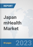 Japan mHealth Market: Prospects, Trends Analysis, Market Size and Forecasts up to 2030- Product Image