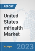 United States mHealth Market: Prospects, Trends Analysis, Market Size and Forecasts up to 2030- Product Image