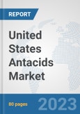 United States Antacids Market: Prospects, Trends Analysis, Market Size and Forecasts up to 2030- Product Image