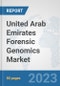 United Arab Emirates Forensic Genomics Market: Prospects, Trends Analysis, Market Size and Forecasts up to 2030 - Product Thumbnail Image