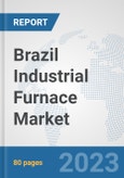 Brazil Industrial Furnace Market: Prospects, Trends Analysis, Market Size and Forecasts up to 2030- Product Image