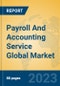 Payroll And Accounting Service Global Market Insights 2023, Analysis and Forecast to 2028, by Market Participants, Regions, Technology, Application, Product Type - Product Thumbnail Image