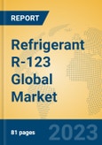 Refrigerant R-123 Global Market Insights 2023, Analysis and Forecast to 2028, by Manufacturers, Regions, Technology, Application, Product Type- Product Image