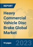 Heavy Commercial Vehicle Disc Brake Global Market Insights 2023, Analysis and Forecast to 2028, by Manufacturers, Regions, Technology, Application, Product Type- Product Image