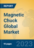 Magnetic Chuck Global Market Insights 2023, Analysis and Forecast to 2028, by Manufacturers, Regions, Technology, Application, Product Type- Product Image