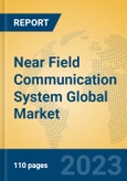 Near Field Communication System Global Market Insights 2023, Analysis and Forecast to 2028, by Manufacturers, Regions, Technology, Application, Product Type- Product Image