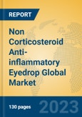 Non Corticosteroid Anti-inflammatory Eyedrop Global Market Insights 2023, Analysis and Forecast to 2028, by Manufacturers, Regions, Technology, Application, Product Type- Product Image