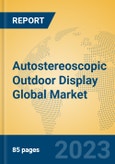 Autostereoscopic Outdoor Display Global Market Insights 2023, Analysis and Forecast to 2028, by Manufacturers, Regions, Technology, Application, Product Type- Product Image