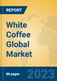 White Coffee Global Market Insights 2023, Analysis and Forecast to 2028, by Manufacturers, Regions, Technology, Product Type- Product Image