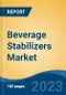 Beverage Stabilizers Market - Global Industry Size, Share, Trends, Opportunity, and Forecast, 2018-2028 - Product Thumbnail Image