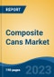 Composite Cans Market - Global Industry Size, Share, Trends, Opportunity, and Forecast, 2018-2028 - Product Thumbnail Image