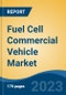 Fuel Cell Commercial Vehicle Market - Global Industry Size, Share, Trends, Opportunity, and Forecast, 2018-2028 - Product Image