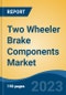 Two Wheeler Brake Components Market - Global Industry Size, Share, Trends, Opportunity, and Forecast, 2018-2028 - Product Image