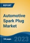 Automotive Spark Plug Market - Global Industry Size, Share, Trends, Opportunity, and Forecast, 2018-2028 - Product Thumbnail Image