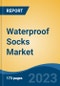 Waterproof Socks Market - Global Industry Size, Share, Trends, Opportunity, and Forecast, 2018-2028 - Product Image