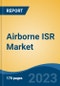 Airborne ISR Market - Global Industry Size, Share, Trends, Opportunity, and Forecast, 2018-2028 - Product Thumbnail Image