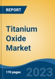 Titanium Oxide Market - Global Industry Size, Share, Trends, Opportunity, and Forecast, 2018-2028- Product Image