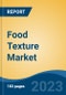 Food Texture Market - Global Industry Size, Share, Trends, Opportunity, and Forecast, 2018-2028 - Product Thumbnail Image