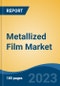 Metallized Film Market - Global Industry Size, Share, Trends, Opportunity, and Forecast, 2018-2028 - Product Thumbnail Image