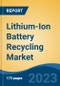 Lithium-Ion Battery Recycling Market - Global Industry Size, Share, Trends, Opportunity, and Forecast, 2018-2028 - Product Thumbnail Image
