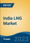 India LNG Market Competition Forecast & Opportunities, 2028 - Product Thumbnail Image