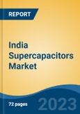 India Supercapacitors Market, By Region, Competition, Forecast & Opportunities, 2020-2030F- Product Image