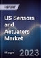 US Sensors and Actuators Market Outlook to 2028 - Product Image