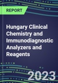 2023-2027 Hungary Clinical Chemistry and Immunodiagnostic Analyzers and Reagents - Supplier Shares, Volume and Sales Segment Forecasts for 100 Tests- Product Image