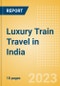 Luxury Train Travel in India - Case Study - Product Thumbnail Image