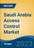 Saudi Arabia Access Control Market, Competition, Forecast & Opportunities, 2028- Product Image