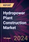 Hydropower Plant Construction Market 2024-2028 - Product Image