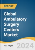 Global Ambulatory Surgery Centers Market Size, Share, & Trends Analysis Report by Application, Ownership, Center Type (Single-Specialty, Multi-Specialty), Services (Treatment, Diagnosis), Region, and Segment Forecasts, 2024-2030- Product Image