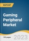 Gaming Peripheral Market Size, Share & Trends Analysis Report By Product (Headsets, Keyboard), By Device (PC, Gaming Consoles), By Type, By Distribution Channel, By Region, And Segment Forecasts, 2023 - 2030 - Product Image