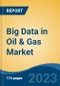 Big Data in Oil & Gas Market - Global Industry Size, Share, Trends, Opportunity, and Forecast, 2018-2028F - Product Thumbnail Image