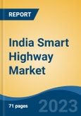 India Smart Highway Market, Competition, Forecast & Opportunities, 2029- Product Image